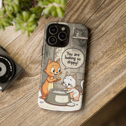 Cute Cat Phone Case - You Are Looking So Drippy, Pet Lover Gift, Animal Lover, Fun Phone Accessory, Whimsical Design